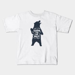 Bear, Animal, Nature. Born To Be Wild. Motivational Quote Kids T-Shirt